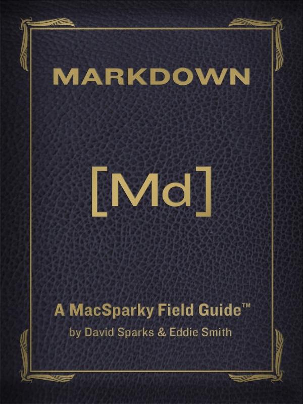 MacSparky’s Field Guide to Markdown